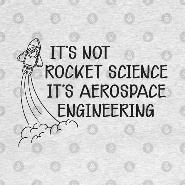 Aerospace Engineer - It's not rocket science It's aerospace engineering by KC Happy Shop